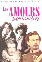 Couverture du livre « Les Amours Particulieres » de Henry-Jean Servat et Cyrille Boulay aux éditions Pre Aux Clercs