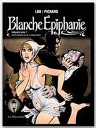 Couverture du livre « Blanche Epiphanie ; intégrale Tome 1 » de Georges Pichard et Jacques Lob aux éditions La Musardine