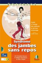 Couverture du livre « Syndrome des jambes sans repos ; guide à l'usage des patients et de leur entourage » de Christelle Monaca et Philippe Derambure et Marc Ziegler aux éditions Bash