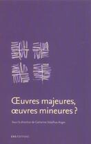 Couverture du livre « Oeuvres majeures, oeuvres mineures ? » de Volpilhac-Auger C. aux éditions Ens Lyon