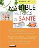 Couverture du livre « Ma bible des trucs de santé » de Sophie Lacoste aux éditions Leduc