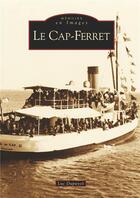 Couverture du livre « Le Cap-Ferret » de Luc Dupuyoo aux éditions Editions Sutton