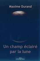 Couverture du livre « Un champ éclairé par la lune » de Maxime Durand aux éditions Do Bentzinger