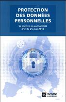 Couverture du livre « Protection des données personnelles ; se mettre en conformité pour le 25 mai 2018 » de  aux éditions Esf Social