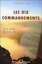 Couverture du livre « Les dix commandements ; la clef de la vie » de Emmet Fox aux éditions Bussiere