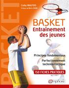 Couverture du livre « Basket ; entraînement des jeunes ; principes fondamentaux, perfectionnement technico-tactique ; 150 fiches pratiques » de Cathy Malfois aux éditions Amphora