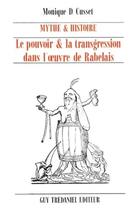 Couverture du livre « Mythe et histoire - Le pouvoir et transgression dans l'oeuvre de rabelais » de Monique D. Cusset aux éditions Guy Trédaniel