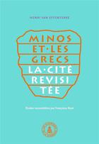 Couverture du livre « Minos et les grecs : La cité revisitée » de Henri Van Effenterre aux éditions Editions De La Sorbonne