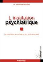 Couverture du livre « Institution psychiatrique » de Jerome Palazzolo aux éditions Ellebore