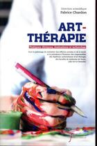 Couverture du livre « Art-thérapie ; pratiques cliniques, évaluations et recherches » de Fabrice Chardon aux éditions Pu Francois Rabelais