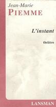 Couverture du livre « L'instant » de Jean-Marie Piemme aux éditions Lansman