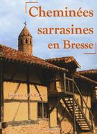 Couverture du livre « Cheminées sarrasines en Bresse » de Jerome Caviglia aux éditions La Taillanderie