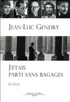 Couverture du livre « J'étais parti sans bagages » de Jean-Luc Gendry aux éditions Fallois