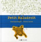 Couverture du livre « Petit maladroit » de Chiara Carrer et Giusi Quarenghi aux éditions La Joie De Lire