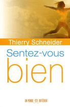 Couverture du livre « Sentez-vous bien » de Thierry Schneider aux éditions Un Monde Different