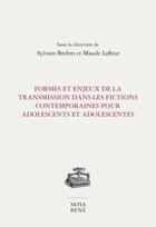 Couverture du livre « Formes et enjeux de la transmission dans les fictions contemporaines pour adolescents et adolescente » de Sylvain Brehm aux éditions Nota Bene