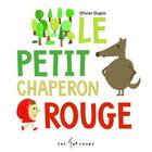 Couverture du livre « Le Petit Chaperon Rouge » de Olivier Dupin aux éditions 400 Coups