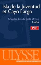 Couverture du livre « Isla de la juventud et Cayo Largo ; chapitre tiré du guide Ulysse Cuba (7e édition) » de  aux éditions Ulysse