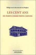 Couverture du livre « Les cent ans du parti communiste chinois » de Luo Pinghan aux éditions Charles Moreau