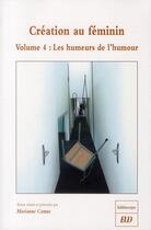 Couverture du livre « Création au feminin t.4 ; les humeurs de l'humour » de Marianne Camus aux éditions Pu De Dijon