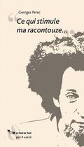 Couverture du livre « Ce qui stimule ma racontouze » de Georges Perec aux éditions Le Fond Du Tiroir