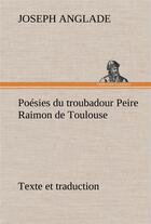 Couverture du livre « Poesies du troubadour peire raimon de toulouse texte et traduction » de Joseph Anglade aux éditions Tredition