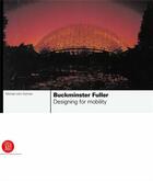 Couverture du livre « Buckminster fuller designing mobility » de Gorman Michael John aux éditions Skira