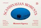 Couverture du livre « Scandinavian moments » de Moment Agency aux éditions Dokument Forlag