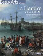 Couverture du livre « Beaux Arts Magazine ; La Flandre Et La Mer ; De Pieter Bruegel L'Ancien A Jan Brueghel De Velours » de  aux éditions Beaux Arts Editions