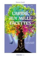 Couverture du livre « L'arbre aux mille facettes » de Karen Gault aux éditions Bookelis