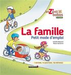 Couverture du livre « Les z'anti bobos ; la famille ; petit mode d'emploi » de Robert Barborini et Isabelle Delpuech aux éditions Leduc Jeunesse
