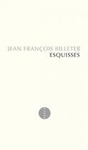 Couverture du livre « Esquisses » de Jean-Francois Billeter aux éditions Allia