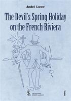 Couverture du livre « The devil s spring holiday on the french riviera » de Lwow Andre aux éditions Sydney Laurent