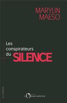 Couverture du livre « Les conspirateurs du silence » de Marylin Maeso aux éditions L'observatoire