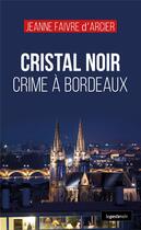 Couverture du livre « Cristal noir : Crime à Bordeaux » de Faivre-Darcier J. aux éditions Geste