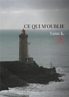 Couverture du livre « Ce qui m'oublie » de K Yann aux éditions Le Lys Bleu