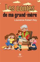 Couverture du livre « Les contes de ma grand-mère » de Robert Rey Laurence aux éditions Le Lys Bleu