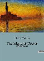 Couverture du livre « The Island of Doctor Moreau » de Wells H. G. aux éditions Culturea