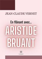 Couverture du livre « En flânant avec... Aristide Bruant » de Jean-Claude Vernet aux éditions Le Lys Bleu