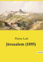 Couverture du livre « Jérusalem (1895) » de Pierre Loti aux éditions Culturea