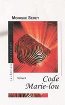 Couverture du livre « Code Marie-Lou t.2 » de Monique Serey aux éditions Claire Lorrain