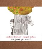 Couverture du livre « Les gens qui osent » de Melanie Leblanc et Magali Dulain aux éditions Les Venterniers