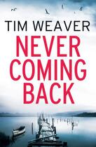 Couverture du livre « Never Coming Back » de Tim Weaver aux éditions Adult Pbs