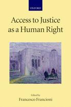Couverture du livre « Access to Justice as a Human Right » de Francesco Francioni aux éditions Oup Oxford