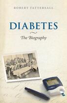 Couverture du livre « Diabetes: The Biography » de Tattersall Robert aux éditions Oup Oxford