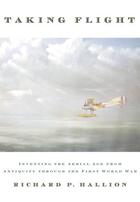 Couverture du livre « Taking Flight: Inventing the Aerial Age, from Antiquity through the Fi » de Hallion Richard P aux éditions Oxford University Press Usa