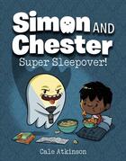 Couverture du livre « SUPER SLEEPOVER! - SIMON AND CHESTER BOOK 2 » de Cale Atkinson aux éditions Tundra Books