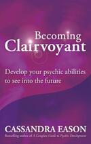 Couverture du livre « Becoming Clairvoyant » de Cassandra Eason aux éditions Little Brown Book Group Digital