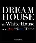 Couverture du livre « Dream house ; the white house as an american home » de Dietz Grant et Watters aux éditions Acanthus