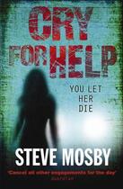 Couverture du livre « Cry for Help » de Steve Mosby aux éditions Orion Digital